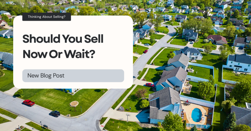 Should I Sell My House Now or Wait?